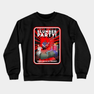 Let's Have A Slumber Party! Crewneck Sweatshirt